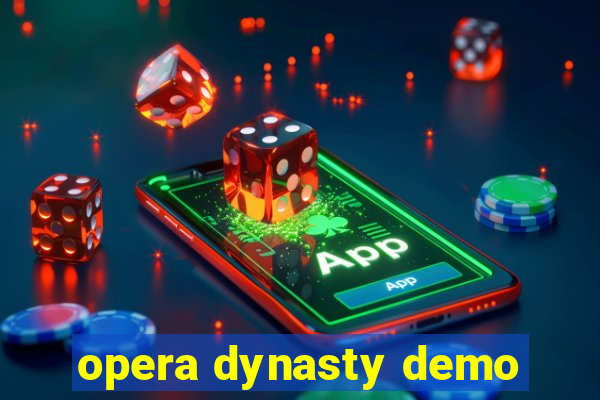 opera dynasty demo